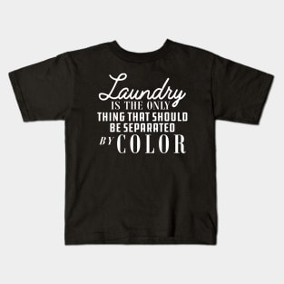 Laundry is only thing that should be separated by color Kids T-Shirt